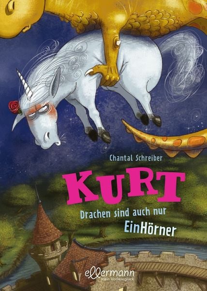 Kurt, Einhorn wider Willen 4. Drachen sind auch nur EinHörner, Gebundene Ausgabe von Chantal Schreiber, Dressler