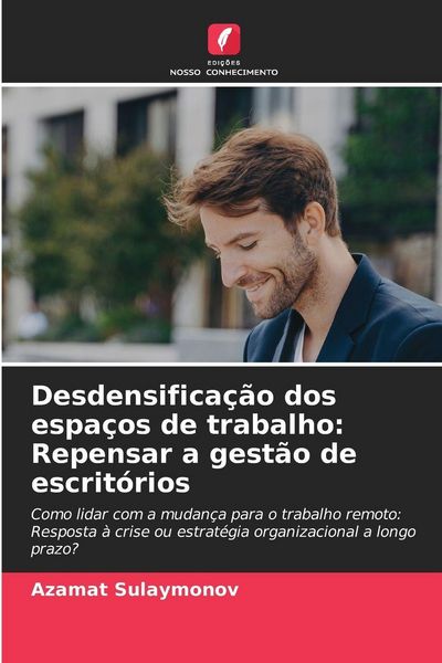 Produktbild: Desdensifica&ccedil;&atilde;o dos espa&ccedil;os de trabalho: Repensar a gest&atilde;o de escrit&oacute;rios