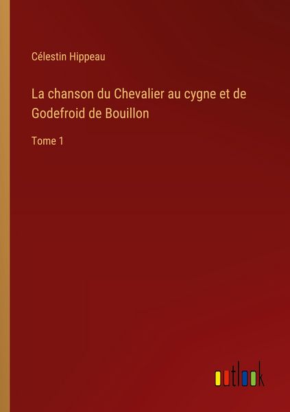 Produktbild: La chanson du Chevalier au cygne et de Godefroid de Bouillon