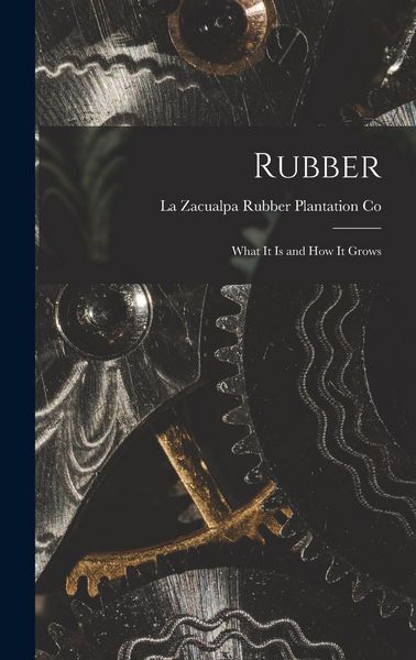 Produktbild: Rubber: What it is and how it Grows