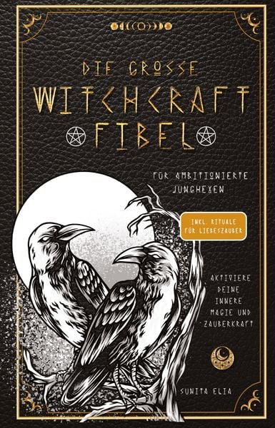 Produktbild: Die gro&szlig;e Witchcraft Fibel f&uuml;r ambitionierte Junghexen