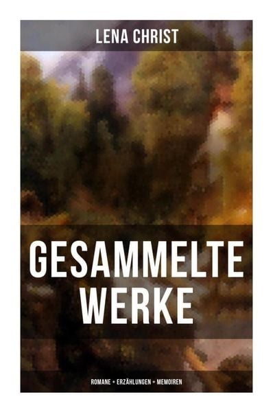 Produktbild: Gesammelte Werke: Romane + Erz&auml;hlungen + Memoiren