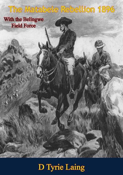 Produktbild: Matabele Rebellion 1896 With the Belingwe Field Force