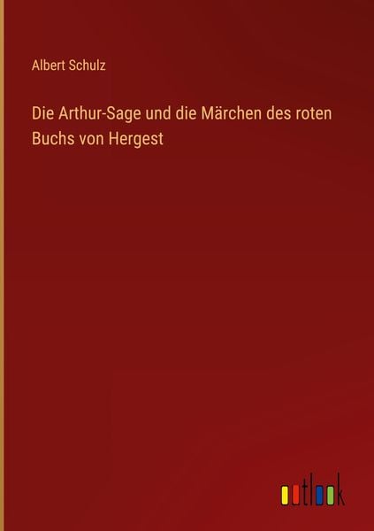 Produktbild: Die Arthur-Sage und die M&auml;rchen des roten Buchs von Hergest