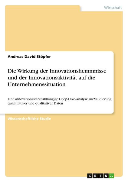Produktbild: Die Wirkung der Innovationshemmnisse und der Innovationsaktivit&auml;t auf die Unternehmenssituation