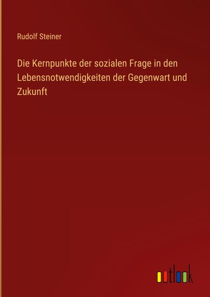 Produktbild: Die Kernpunkte der sozialen Frage in den Lebensnotwendigkeiten der Gegenwart und Zukunft