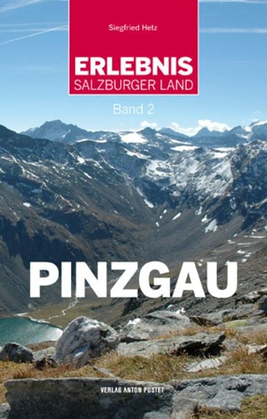 Erlebnis Salzburger Land Band 2: Pinzgau, Taschenbuch von Siegfried Hetz, Verlag Anton Pustet Salzburg, 978-3-7025-0643-8