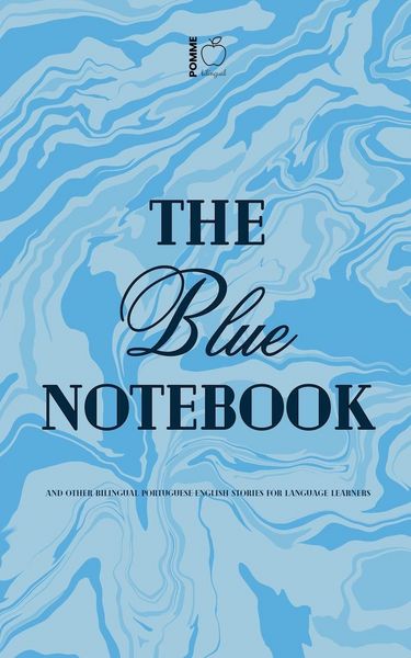Produktbild: The Blue Notebook And Other Bilingual Portuguese-English Stories for Language Learners