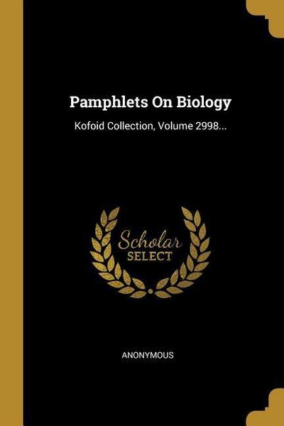Produktbild: Pamphlets on Biology: Kofoid Collection, Volume 2998...