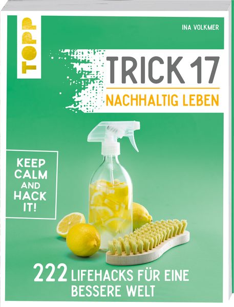 Trick 17 – Nachhaltig leben, Taschenbuch von Ina Volkmer, Frechverlag GmbH, 978-3-7724-4976-5