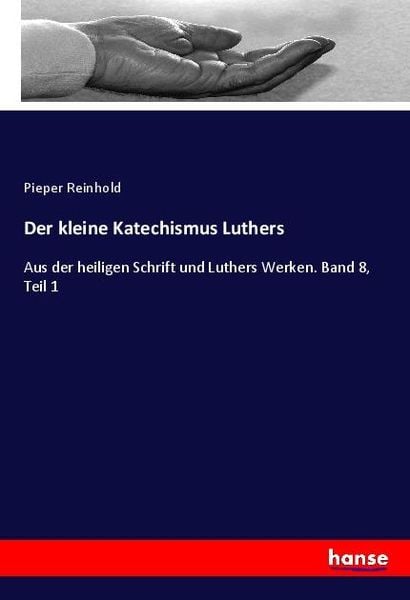Der kleine Katechismus Luthers, Taschenbuch von Pieper Reinhold, Hansebooks, 9783348016445