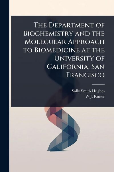Produktbild: The Department of Biochemistry and the Molecular Approach to Biomedicine at the University of California, San Francisco