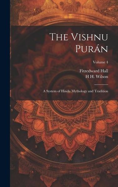 Produktbild: The Vishnu Pur&aacute;n: A System of Hindu Mythology and Tradition; Volume 4