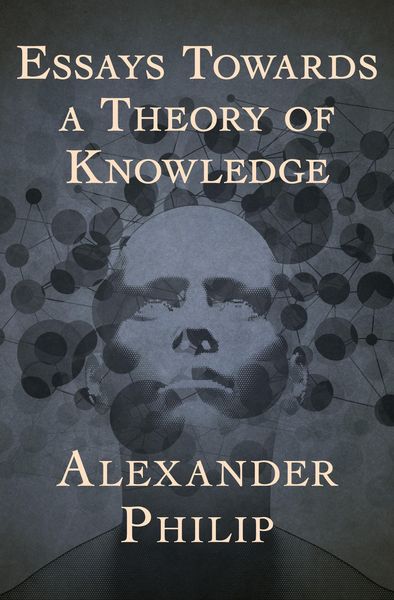 Produktbild: Essays Towards a Theory of Knowledge