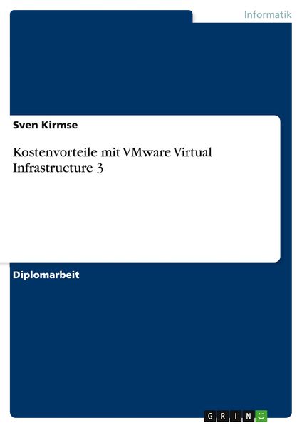 Kostenvorteile mit VMware Virtual Infrastructure 3, Taschenbuch von Sven Kirmse, GRIN, 9783640589890