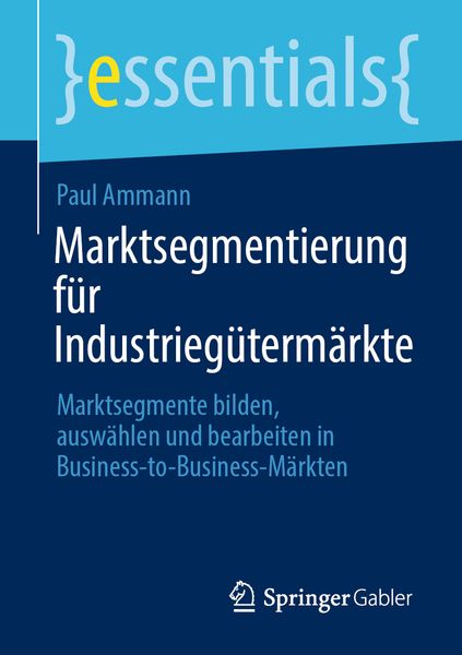 Marktsegmentierung für Industriegütermärkte, Taschenbuch von Paul Ammann, Springer Fachmedien Wiesbaden GmbH, 9783658356323