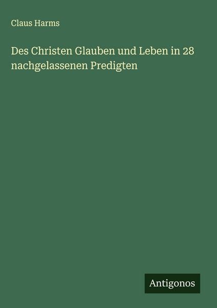 Produktbild: Des Christen Glauben und Leben in 28 nachgelassenen Predigten