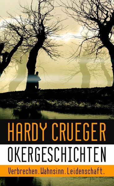 Produktbild: Okergeschichten - Verbrechen. Wahnsinn. Leidenschaft.
