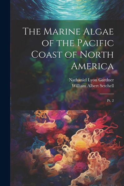 Produktbild: The Marine Algae of the Pacific Coast of North America: Pt. 2