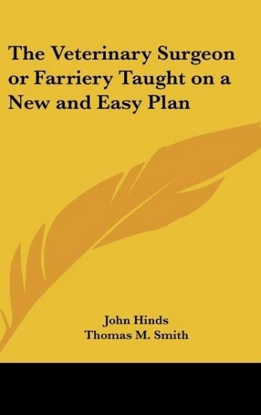Produktbild: Hinds, J: Veterinary Surgeon or Farriery Taught on a New and