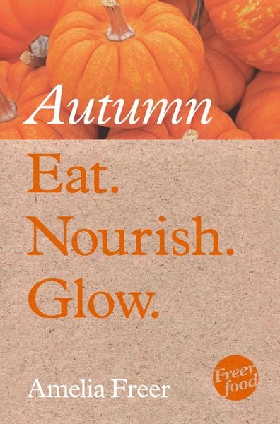 Produktbild: Eat. Nourish. Glow - Autumn