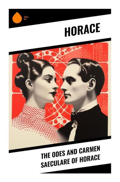 The Odes and Carmen Saeculare of Horace, Taschenbuch von Horace, Sharp Ink, 9788028341138