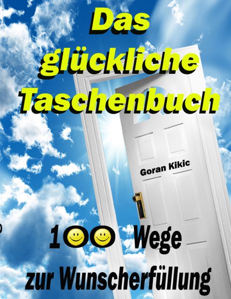 Das glückliche Taschenbuch, Taschenbuch von Goran Kikic, BoD – Books on Demand, 9783839110850