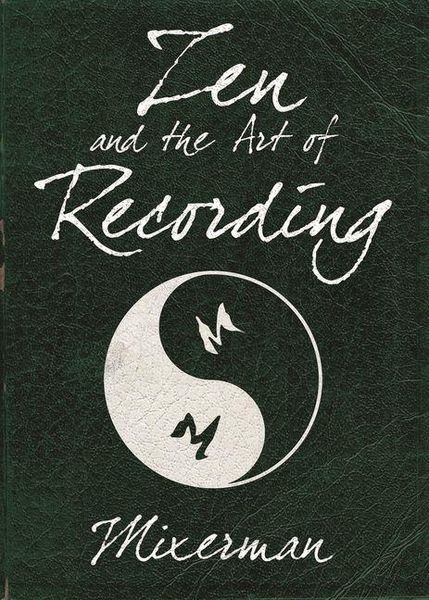 Produktbild: Mixerman: Zen and the Art of Recording