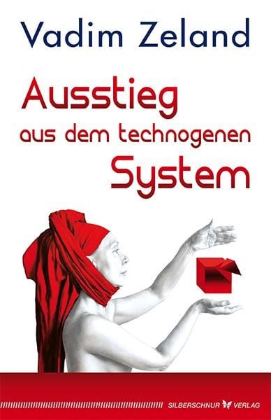 Ausstieg aus dem technogenen System, Paperback von Vadim Zeland, Silberschnur, 978-3-89845-494-0