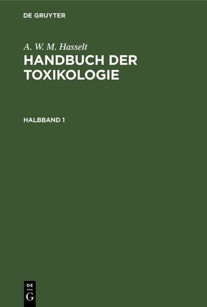 A. W. M. Hasselt: Handbuch der Toxikologie / A. W. M. Hasselt: Handbuch der Toxikologie. Halbband 1