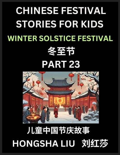 Produktbild: Chinese Festival Stories for Kids (Part 23) - Winter Solstice Festival, Learn Mandarin Chinese Language, Culture, History with Folk Tales Based on China's Traditional Festivals, Easy Lessons for Beginners, Children, Teen, Young and Adults, HSK All Levels,