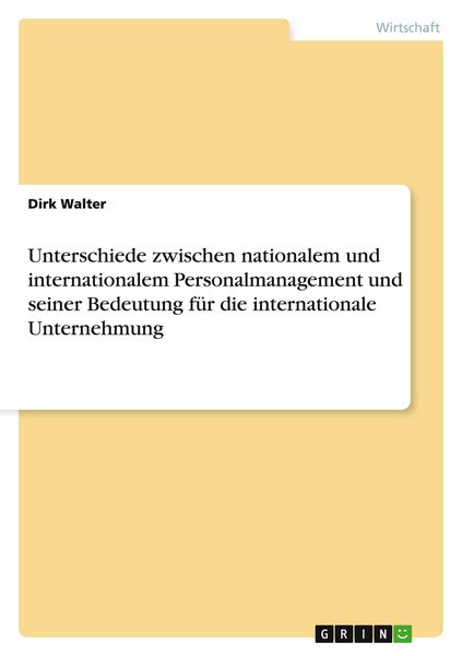 Unterschiede zwischen nationalem und internationalem Personalmanagement und seiner Bedeutung für die internationale Unternehmung, Taschenbuch von Dirk