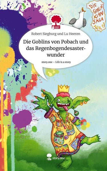 Produktbild: Die Goblins von Pobach und das Regenbogendesasterwunder. Life is a Story - story.one