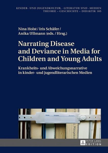 Produktbild: Narrating Disease and Deviance in Media for Children and Young Adults / Krankheits- und Abweichungsnarrative in kinder- und jugendliterarischen Medien
