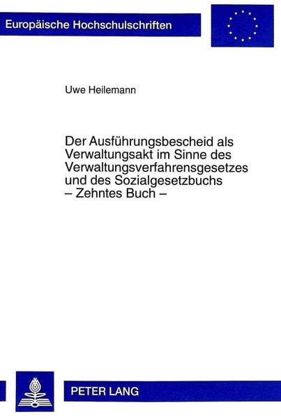 Produktbild: Der Ausf&uuml;hrungsbescheid als Verwaltungsakt im Sinne des Verwaltungsverfahrensgesetzes und des Sozialgesetzbuchs - Zehntes Buch -
