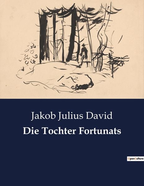 Die Tochter Fortunats, Taschenbuch von Jakob Julius David, Culturea, 9782385086299
