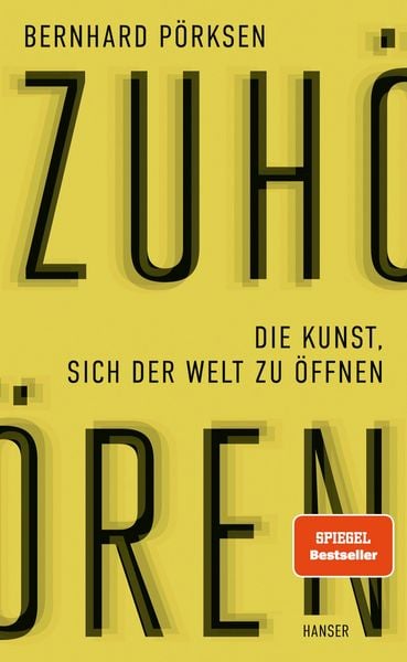 Zuhören, Gebundene Ausgabe von Bernhard Pörksen, Carl Hanser, 978-3-446-28138-7