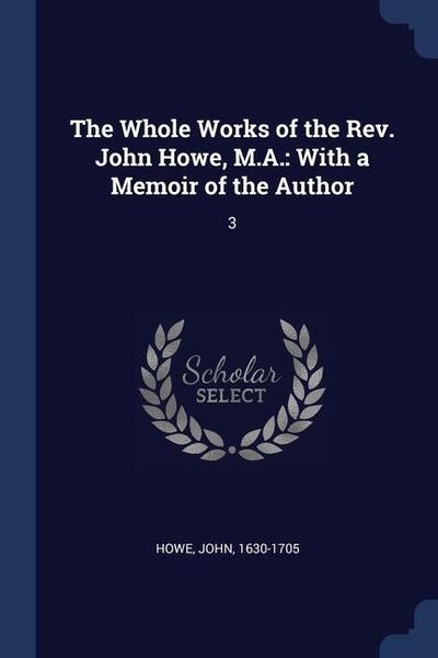 Produktbild: The Whole Works of the Rev. John Howe, M.A.: With a Memoir of the Author: 3