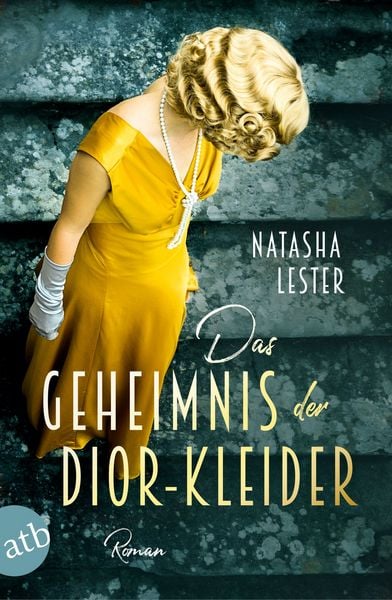 Das Geheimnis der Dior-Kleider, Taschenbuch von Natasha Lester, Aufbau TB, 978-3-7466-3866-9