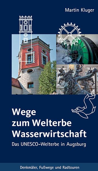 Wege zum Welterbe Wasserwirtschaft, Paperback von Martin Kluger, Context verlag Augsburg, 978-3-946917-16-8