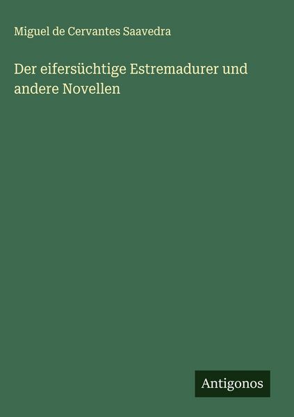 Produktbild: Der eifers&uuml;chtige Estremadurer und andere Novellen