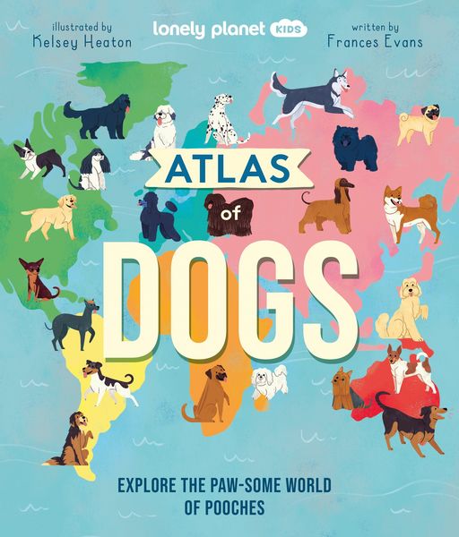 Produktbild: Lonely Planet Kids Atlas of Dogs