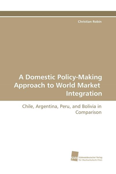Produktbild: A Domestic Policy-Making Approach to World Market Integration