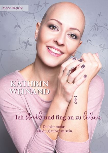 Ich starb und fing an zu leben, Taschenbuch von Kathrin Weinand, BoD – Books on Demand, 9783752811643