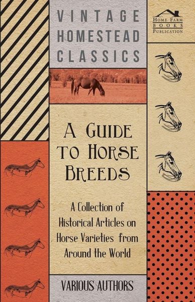 Produktbild: A Guide to Horse Breeds - A Collection of Historical Articles on Horse Varieties from Around the World