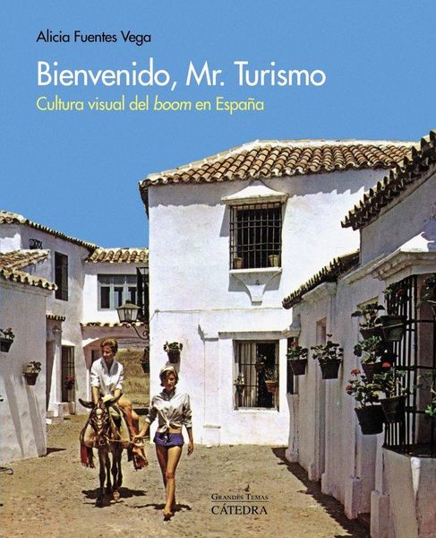 Produktbild: Bienvenido, Mr. Turismo : cultura visual del "boom" en Espa&ntilde;a