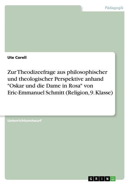 Produktbild: Zur Theodizeefrage aus philosophischer und theologischer Perspektive anhand "Oskar und die Dame in Rosa" von Eric-Emmanuel Schmitt (Religion, 9. Klasse)