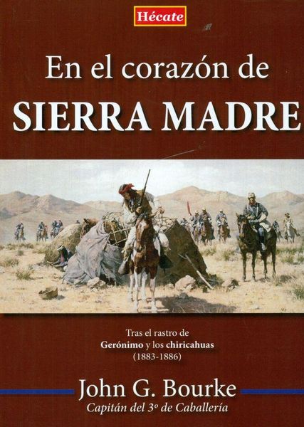 Produktbild: En el coraz&oacute;n de Sierra Madre : tras el rastro de Ger&oacute;nimo y los chiricahuas, 1883-1886