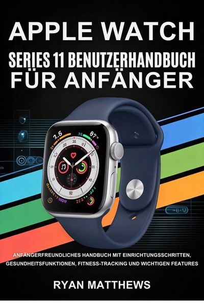 Produktbild: Apple Watch Series 11 Benutzerhandbuch f&uuml;r Anf&auml;nger