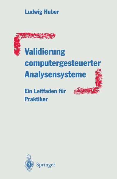 Validierung computergesteuerter Analysensysteme, Taschenbuch von Ludwig Huber, Springer Berlin, 9783662008362